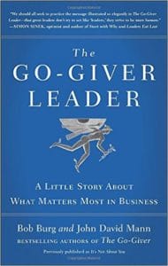 The Go-Giver Leader: A Little Story About What Matters Most in Business by Bob Burg & John David Mann